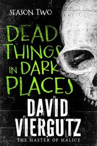 Produktbild: Dead Things in Dark Places Season 2 (Ten Minute Terrors, #2)