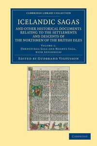 Produktbild: Icelandic Sagas and Other Historical Documents Relating to the Settlements and Descents of the Northmen of the British Isles - Volume 1