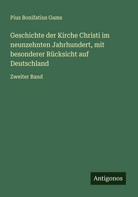 Produktbild: Geschichte der Kirche Christi im neunzehnten Jahrhundert, mit besonderer R&uuml;cksicht auf Deutschland