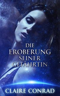 Produktbild: Die Eroberung seiner Gef&auml;hrtin (Gef&auml;hrten der Zatari, #2)