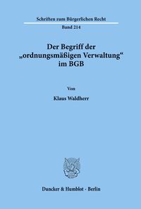 Bild vom Artikel Der Begriff der "ordnungsmäßigen Verwaltung" im BGB. vom Autor Klaus Waldherr