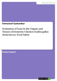 Produktbild: Evaluation of Lead in the Organs and Tissues of Domestic Chicken (Gallus gallus domesticus). Food Safety