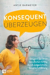 Bild vom Artikel Konsequent überzeugen! vom Autor Antje Barmeyer