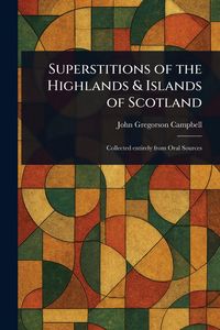 Produktbild: Superstitions of the Highlands & Islands of Scotland