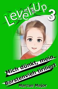 Produktbild: Level Up 3 - Mich d&uuml;nkt, mein Borstenvieh tiriliert