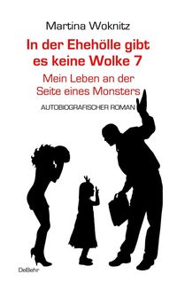 Bild vom Artikel In der Ehe-Hölle gibt es keine Wolke 7 - Mein Leben an der Seite eines Monsters - Autobiografischer Roman vom Autor Martina Woknitz