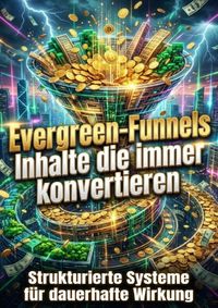 Produktbild: Evergreen-Funnels: Inhalte die immer konvertieren