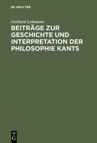 Produktbild: Beitr&auml;ge zur Geschichte und Interpretation der Philosophie Kants