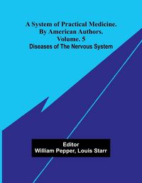 Produktbild: A system of practical medicine. By American authors. Vol. 5