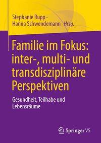 Produktbild: Familie im Fokus: inter-, multi- und transdisziplin&auml;re Perspektiven