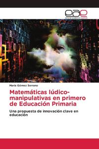 Produktbild: Matem&aacute;ticas l&uacute;dico-manipulativas en primero de Educaci&oacute;n Primaria