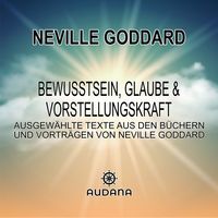 Produktbild: Neville Goddard - Bewusstsein, Glaube und Vorstellungskraft