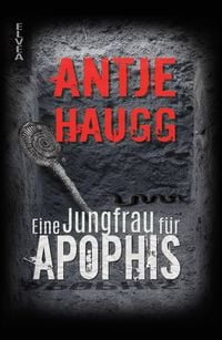 Bild vom Artikel Eine Jungfrau für Apophis vom Autor Antje Haugg