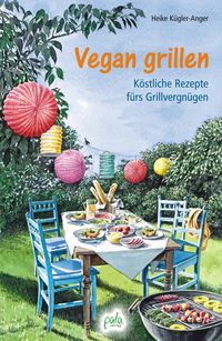 Venture Scorch fugtighed Vegan grillen' von 'Heike Kügler-Anger' - Buch - '978-3-89566-302-4'