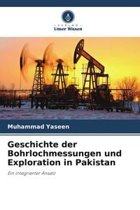 Produktbild: Geschichte der Bohrlochmessungen und Exploration in Pakistan