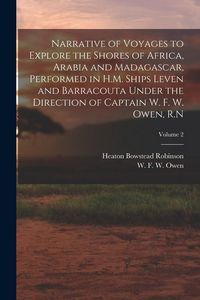 Produktbild: Narrative of Voyages to Explore the Shores of Africa, Arabia and Madagascar, Performed in H.M. Ships Leven and Barracouta Under the Direction of Capta