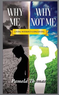 Produktbild: Why Me? Why Not Me?: Living Without Conceiving