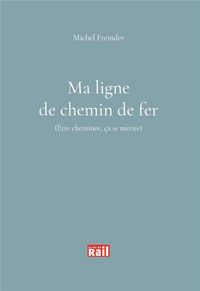 Produktbild: Ma ligne de chemin de fer. Etre cheminot, &ccedil;a se m&eacute;rite