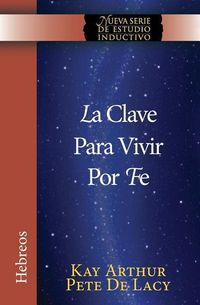 Produktbild: La Clave Para Vivir Por Fe / The Key to Living by Faith