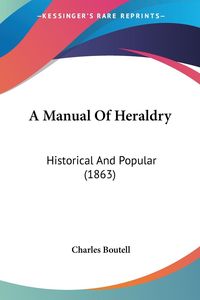 Bild vom Artikel A Manual Of Heraldry vom Autor Charles Boutell