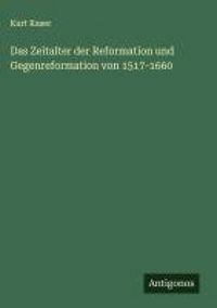 Produktbild: Das Zeitalter der Reformation und Gegenreformation von 1517-1660