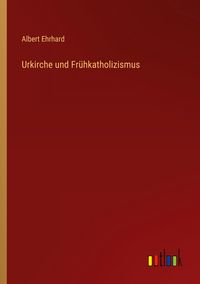 Produktbild: Urkirche und Fr&uuml;hkatholizismus