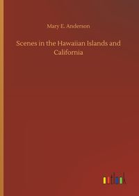 Produktbild: Scenes in the Hawaiian Islands and California