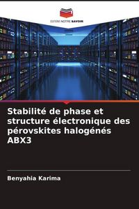 Produktbild: Stabilit&eacute; de phase et structure &eacute;lectronique des p&eacute;rovskites halog&eacute;n&eacute;s ABX3
