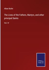 Produktbild: The Lives of the Fathers, Martyrs, and other principal Saints