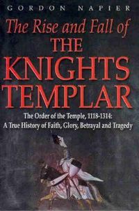 Produktbild: Napier, G: The Rise and Fall of the Knights Templar