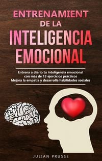 Produktbild: Entrenamiento de la Inteligencia Emocional: Entrena a diario tu inteligencia emocional con m&aacute;s de 13 ejercicios pr&aacute;cticos | Mejora la empat&iacute;a y desarr