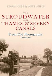 Produktbild: The Stroudwater and Thames and Severn Canals from Old Photographs Volume 2
