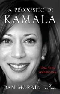 Produktbild: A proposito di Kamala. Una vita americana