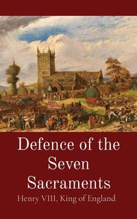 Bild vom Artikel Defence of the Seven Sacraments vom Autor King of England Henry VIII