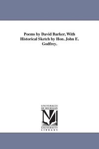 Bild vom Artikel Poems by David Barker, With Historical Sketch by Hon. John E. Godfrey. vom Autor David Barker