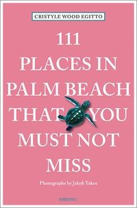 Bild vom Artikel 111 Places in Palm Beach That You Must Not Miss vom Autor Cristyle Egitto