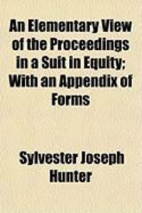 Produktbild: An Elementary View of the Proceedings in a Suit in Equity; With an Appendix of Forms