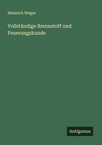 Produktbild: Vollst&auml;ndige Brennstoff und Feuerungskunde