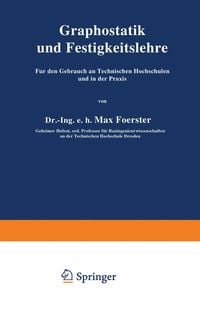 Produktbild: Graphostatik und Festigkeitslehre F&uuml;r den Gebrauch an Technischen Hochschulen und in der Praxis