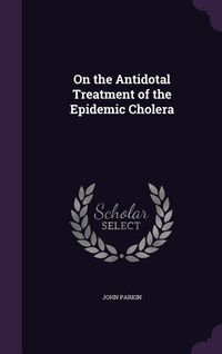 Produktbild: On the Antidotal Treatment of the Epidemic Cholera