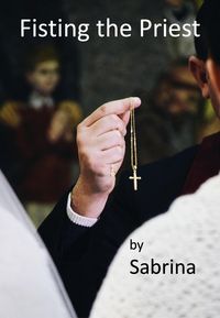 Produktbild: Fisting the Priest (A priest's adventures)