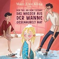 Produktbild: Der Tag, an dem Tiffany das Wasser aus der Wanne geschaukelt hat