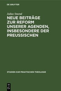 Produktbild: Neue Beitr&auml;ge zur Reform unserer Agenden, insbesondere der preu&szlig;ischen