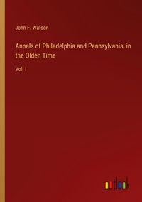 Produktbild: Annals of Philadelphia and Pennsylvania, in the Olden Time
