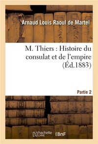 Produktbild: M. Thiers: Histoire Du Consulat Et de l'Empire. Partie 2