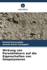 Produktbild: Wirkung von Porenbildnern auf die Eigenschaften von Geopolymeren