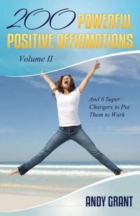 Produktbild: 200 Powerful Positive Affirmations Volume II and 6 Super Chargers to Put Them to Work