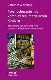 Produktbild: Psychotherapie mit komplex traumatisierten Kindern (Leben Lernen, Bd. 233)