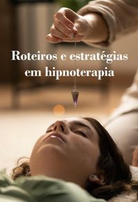 Produktbild: Roteiros E Estrat&eacute;gias Em Hipnoterapia - As Obras Completas