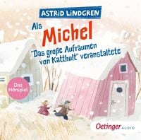 Produktbild: Als Michel "Das gro&szlig;e Aufr&auml;umen von Katthult" veranstaltete. Das H&ouml;rspiel